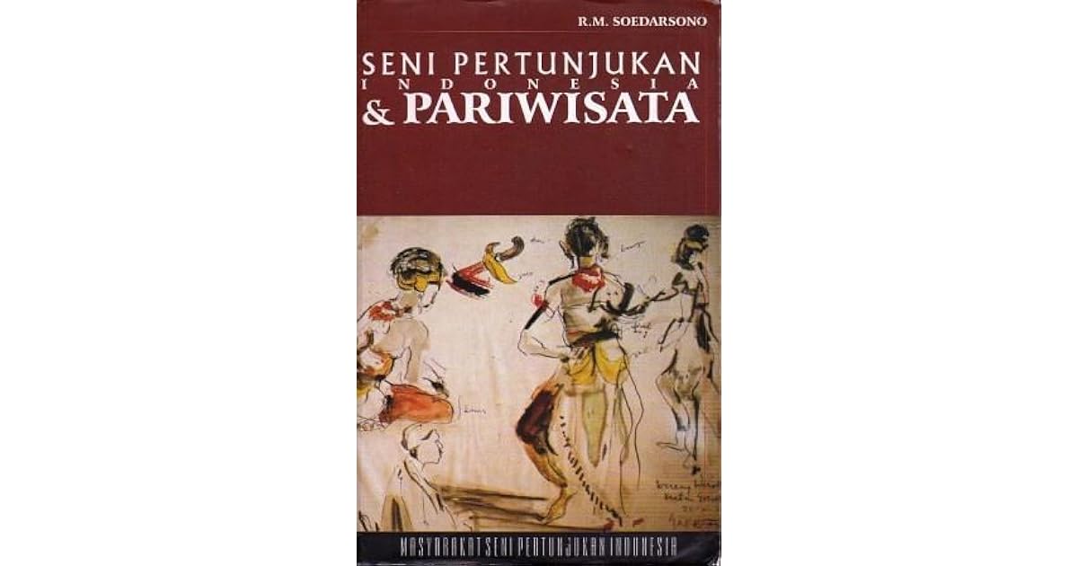 Seni Pertunjukan Indonesia dan Pariwisata by R.M. Soedarsono