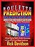 PREDICTION ROULETTE by Rick Davidson