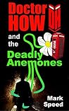 Doctor How and the Deadly Anemones (Doctor How, #2) Doctor How and the Deadly Anemones (Doctor How, #2)