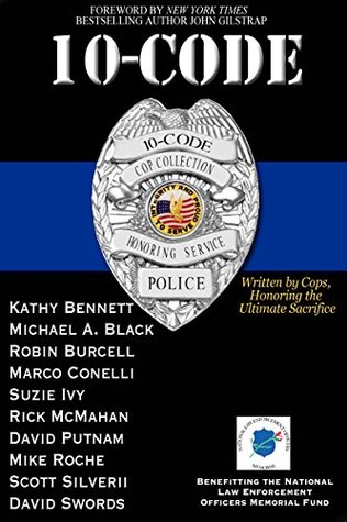 10-Code: Written by Cops, Honoring the Ultimate Sacrifice (Kindle Edition)