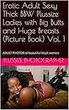 Erotic Adult Sexy Thick BBW Plussize Ladies with Big Butts and Huge Breasts (Picture Book) Vol. 1: ADULT PHOTOS of beautiful black women (Thick Clique)