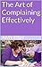 The Art of Complaining Effe...