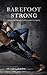 Barefoot Strong: Unlock the...