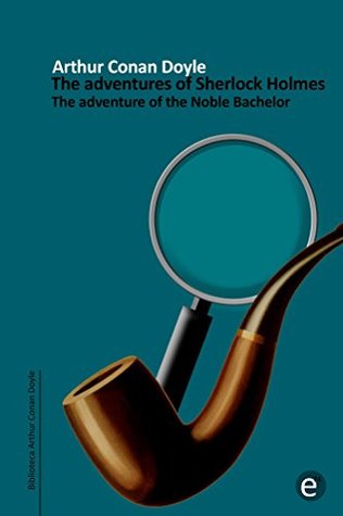 The adventure of the Noble Bachelor