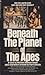 Beneath the Planet of the Apes