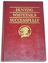 Hunting Whitetails Successfully (Hunter's Information Series)