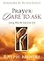 Prayer: Dare to Ask