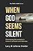 When God Seems Silent: Discovering His purposes in times of confusion and darkness (The Time Is Now! Series Book 1)