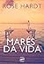 Marés da Vida by Rose Hardt
