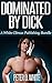 Dominated by Dick (Gay Alpha Male Erotica Bundle)