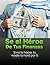 Sé el Héroe de tus Finanzas: Sino lo haces tú, nadie lo hará por ti (Spanish Edition)