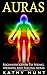 Auras: Beginners Guide to Seeing, Hearing and Feeling Auras