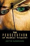 The Persecution of Madhav Tripathi