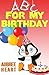 A B C For My Birthday: Learn the Alphabet Children's Illustrated Picture Book