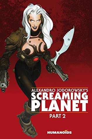 Alexandro Jodorowsky's Screaming Planet Vol. 2 (Kindle Edition)