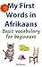 My First Words in Afrikaans...