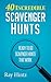 40 Incredible Scavenger Hunts by Ray Hintz