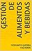 Gestión de Alimentos y Bebidas (Spanish Edition)