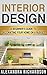 Interior Design: A Beginner’s Guide To Decorating Your Home On A Budget – Includes Bedroom Decor, Living Room, Kitchen And Bathroom Design Ideas (Feng Shui, Interior Design Handbook)