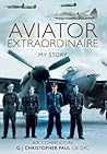 Aviator Extraordinaire: My Story