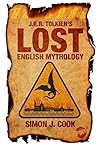 J.R.R. Tolkien's Lost English Mythology by Simon J. Cook