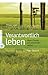 Verantwortlich leben: Wenn Christen sich entscheiden müssen (German Edition)
