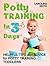 Potty Training In 3 Days: Helpful Tips and Advice for Potty Training Toddlers (Potty Training books, Potty Training in 3 Days, Potty Train in a Weekend)