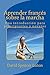 Aprender francés sobre la marcha: Una introducción para principiantes y novatos (Spanish Edition)