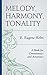 Melody, Harmony, Tonality: A Book for Connoisseurs and Amateurs