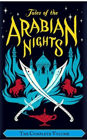 Tales of the Arabian Nights: The Book of the Thousand Nights and One Night; The Complete Volume