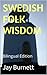 SWEDISH FOLK WISDOM: Bilingual Edition (Proverbs from Around the World - Bilingual Book 3)