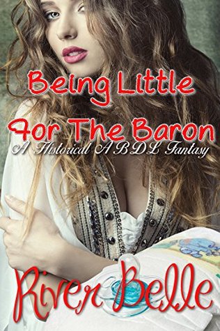 Being Little For The Baron: Historical Victorian ABDL Age Play Erotic Romance Regression (Kindle Edition)
