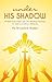 under HIS SHADOW: Intimate ...
