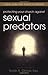 Protecting Your Church Against Sexual Predators: Legal FAQs for Church Leaders