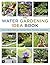 The Water Gardening Idea Book: How to Build, Plant, and Maintain Ponds, Fountains, and Basins