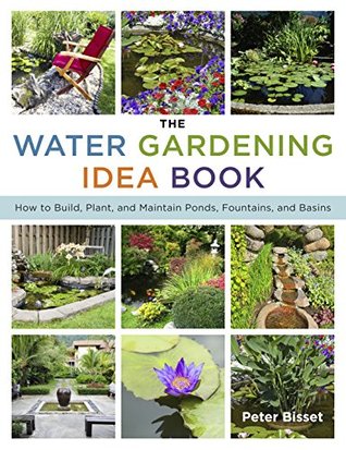 The Water Gardening Idea Book: How to Build, Plant, and Maintain Ponds, Fountains, and Basins (Kindle Edition)
