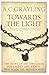 Towards the Light by A.C. Grayling