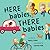 Here Babies, There Babies