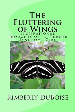 The Fluttering of Wings: Inspirational Thoughts of a Turner Syndrome Girl