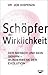 Schöpfer Der Wirklichkeit. Der Mensch Und Sein Gehirn : Wunderwerk Der Evolution