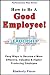 How to Be a Good Employee!:...