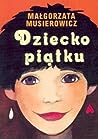Dziecko piątku by Małgorzata Musierowicz