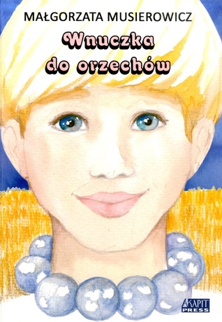 Wnuczka do orzechów (Jeżycjada, #20)