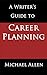 A Writer's Guide to Career ...
