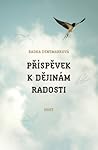 Příspěvek k dějinám radosti by Radka Denemarková Příspěvek k dějinám radosti by Radka Denemarková