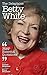 The Delaplaine BETTY WHITE - Her Essential Quotations (Delaplaine Essential Quotations)