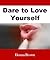 Dare To Love Yourself