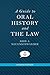 A Guide to Oral History and the Law by John A. Neuenschwander