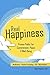 Real Happiness: Proven Paths for Contentment, Peace & Well-Being