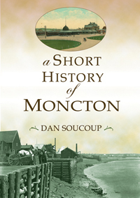 A Short History of Moncton (Paperback)